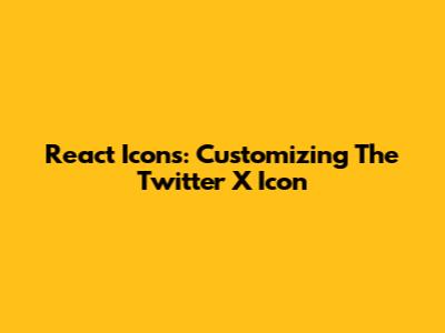 React Icons: Customizing The Twitter X Icon