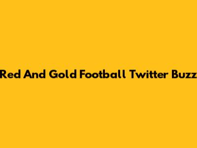 Red And Gold Football Twitter Buzz