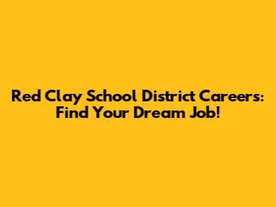 Red Clay School District Careers: Find Your Dream Job!