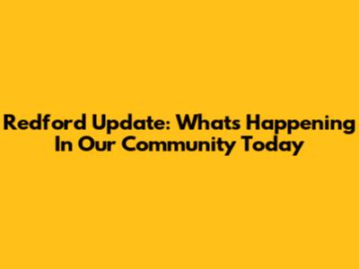 Redford Update: What's Happening In Our Community Today