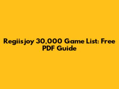 Regiisjoy 30,000 Game List: Free PDF Guide