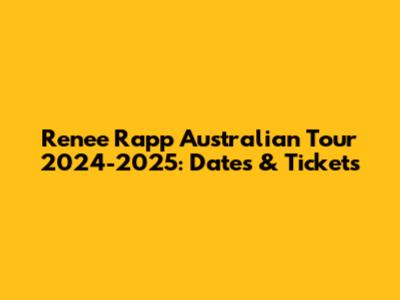 Renee Rapp Australian Tour 2024-2025: Dates & Tickets