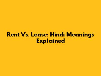 Rent Vs. Lease: Hindi Meanings Explained