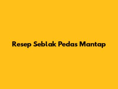 Resep Seblak Pedas Mantap