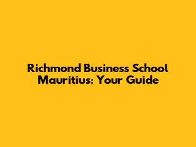 Richmond Business School Mauritius: Your Guide