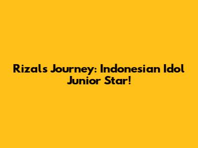 Rizal's Journey: Indonesian Idol Junior Star!