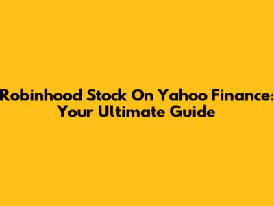 Robinhood Stock On Yahoo Finance: Your Ultimate Guide