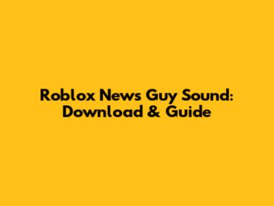 Roblox News Guy Sound: Download & Guide
