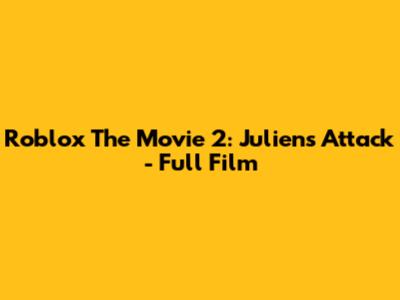Roblox The Movie 2: Julien's Attack - Full Film