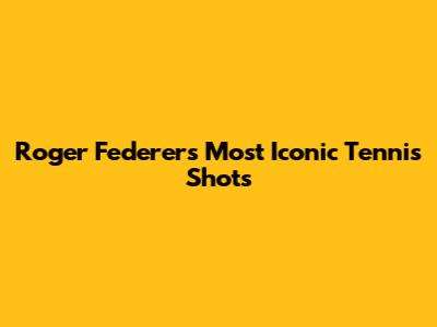 Roger Federer's Most Iconic Tennis Shots