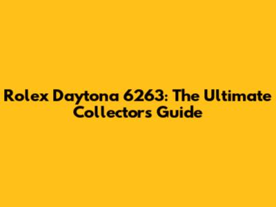 Rolex Daytona 6263: The Ultimate Collector's Guide