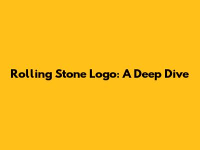 Rolling Stone Logo: A Deep Dive