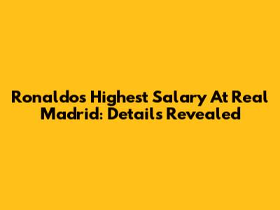Ronaldo's Highest Salary At Real Madrid: Details Revealed