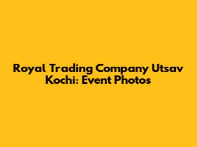 Royal Trading Company Utsav Kochi: Event Photos