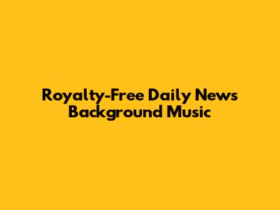 Royalty-Free Daily News Background Music