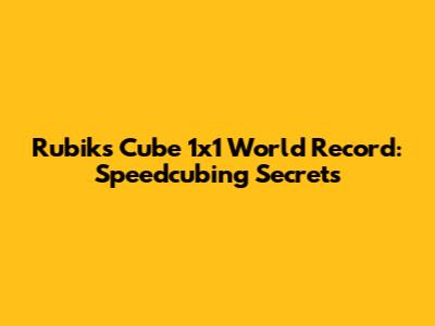 Rubik's Cube 1x1 World Record: Speedcubing Secrets