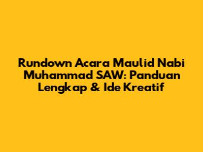 Rundown Acara Maulid Nabi Muhammad SAW: Panduan Lengkap & Ide Kreatif