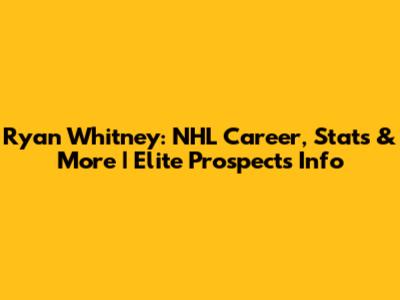 Ryan Whitney: NHL Career, Stats & More | Elite Prospects Info