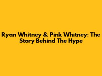Ryan Whitney & Pink Whitney: The Story Behind The Hype