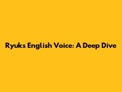 Ryuk's English Voice: A Deep Dive