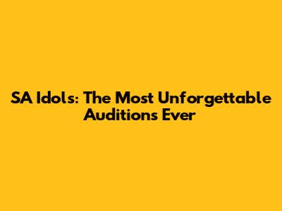 SA Idols: The Most Unforgettable Auditions Ever