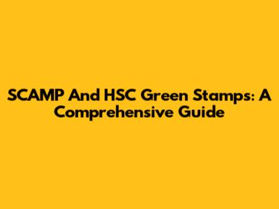 SCAMP And HSC Green Stamps: A Comprehensive Guide