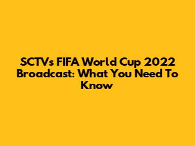 SCTV's FIFA World Cup 2022 Broadcast: What You Need To Know