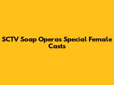 SCTV Soap Opera's Special Female Casts