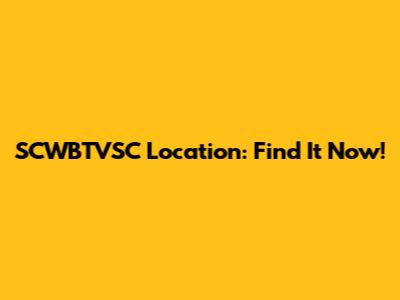 SCWBTVSC Location: Find It Now!
