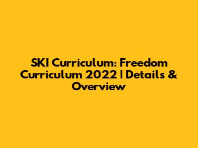 SKI Curriculum: Freedom Curriculum 2022 | Details & Overview