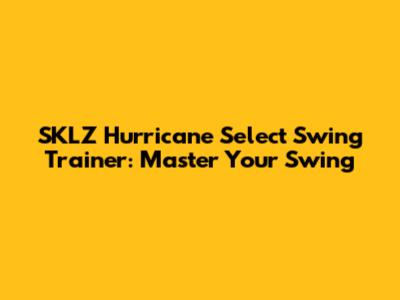 SKLZ Hurricane Select Swing Trainer: Master Your Swing