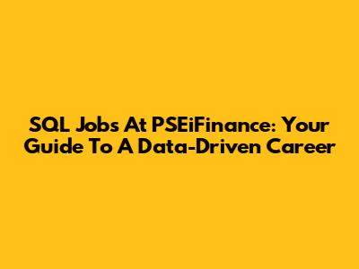 SQL Jobs At PSEiFinance: Your Guide To A Data-Driven Career