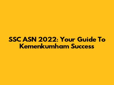 SSC ASN 2022: Your Guide To Kemenkumham Success
