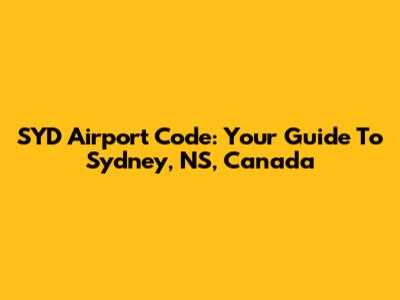 SYD Airport Code: Your Guide To Sydney, NS, Canada
