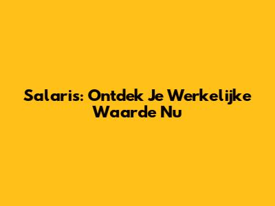 Salaris: Ontdek Je Werkelijke Waarde Nu