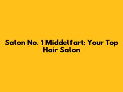 Salon No. 1 Middelfart: Your Top Hair Salon