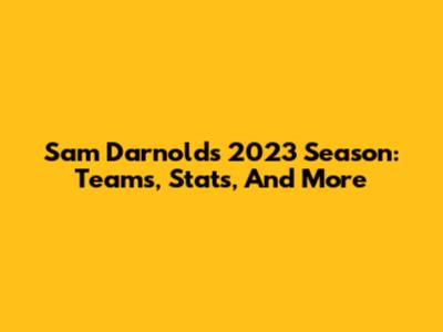 Sam Darnold's 2023 Season: Teams, Stats, And More