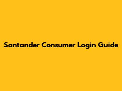 Santander Consumer Login Guide