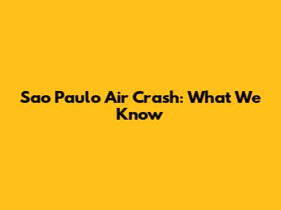 Sao Paulo Air Crash: What We Know