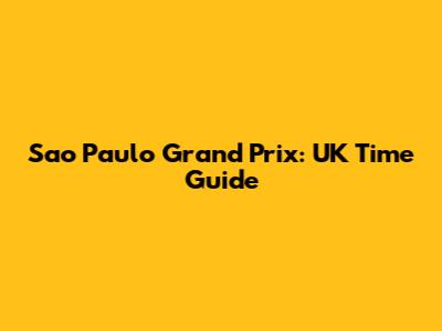 Sao Paulo Grand Prix: UK Time Guide