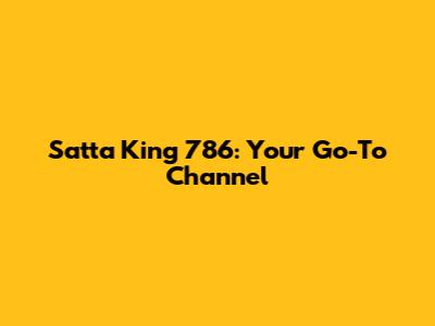 Satta King 786: Your Go-To Channel