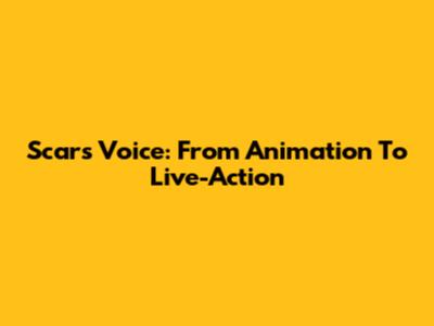 Scar's Voice: From Animation To Live-Action