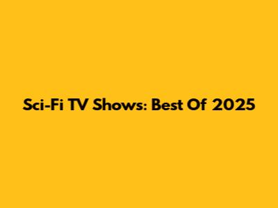 Sci-Fi TV Shows: Best Of 2025