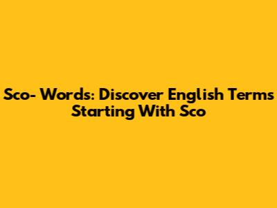 Sco- Words: Discover English Terms Starting With 'Sco'