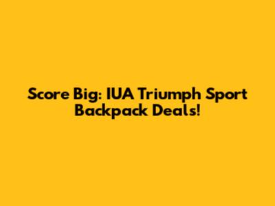 Score Big: IUA Triumph Sport Backpack Deals!