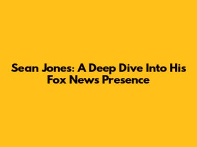 Sean Jones: A Deep Dive Into His Fox News Presence