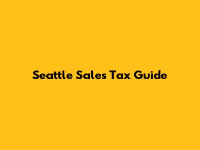 Seattle Sales Tax Guide