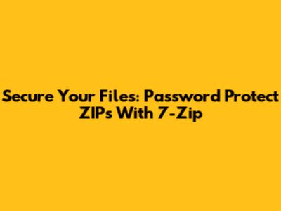 Secure Your Files: Password Protect ZIPs With 7-Zip