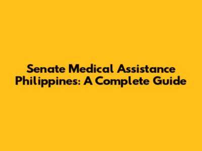 Senate Medical Assistance Philippines: A Complete Guide