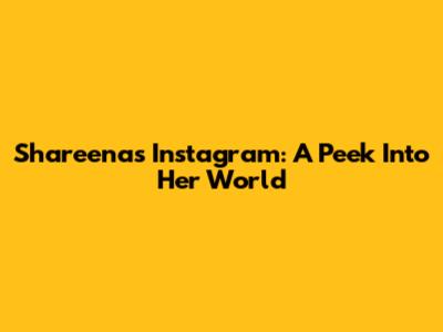 Shareena's Instagram: A Peek Into Her World